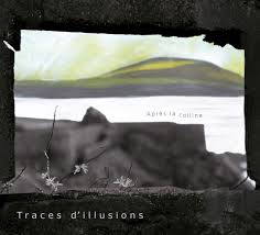 Traces d'illusions - Après la Colline