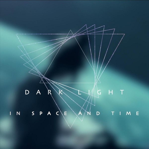 Dark Light - In Space and Time