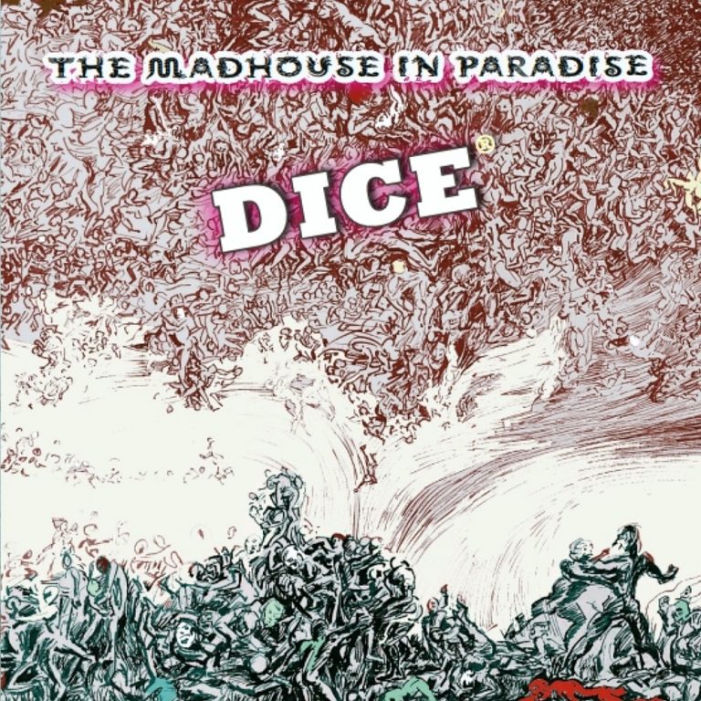 Dice - The Madhouse In Paradise