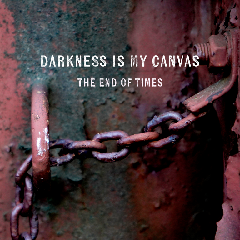 Darkness Is My Canvas - The End Of Times