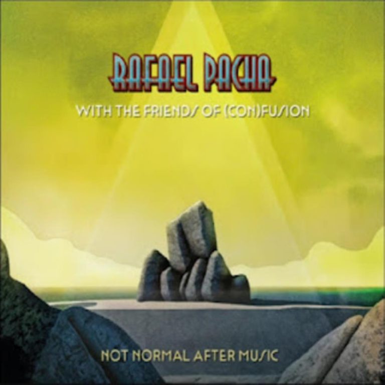 Rafael Pacha With The Friends Of (Con)fusion - Not Normal After Music