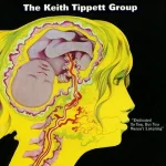 The Keith Tippett Group - Dedicated To You But You Weren’t Listening