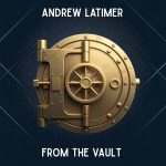 Andrew Latimer - From The Vault